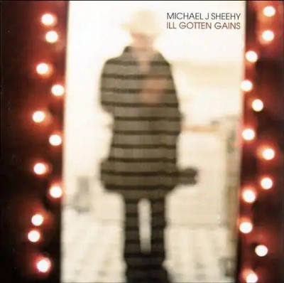Michael J. Sheehy - Ill Gotten Gains