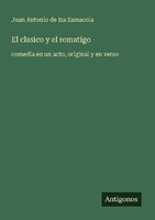 El Clasico Y El Romatigo Juan Antonio De Iza Zamacola