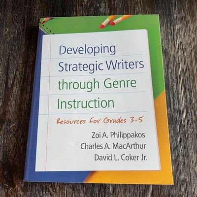 Developing Strategic Writers through Genre Instruction Resources Grades 3-5 Book