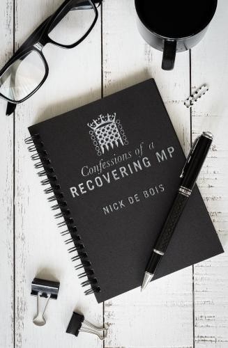 Confessions of a Recovering MP by Nick de Bois 9781785903359 NEW - Image 2