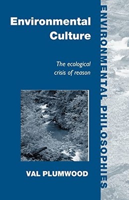 Val Plumwood - Environmental Culture   The Ecological Crisis of Reason - G555z