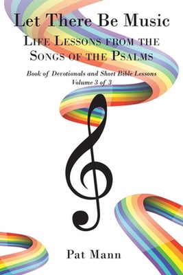 Let There Be Music: LIFE LESSONS FROM THE SONGS OF THE PSALMS Book of Devotional