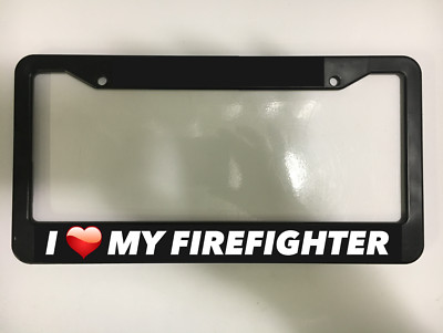 I LOVE MY FIRE FIGHTER FIREFIGHTER SEARCH RESCUE Black License Plate Frame NEW