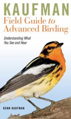 Kaufman Field Guide to Advanced Birding Hardcover Kenn Kaufman