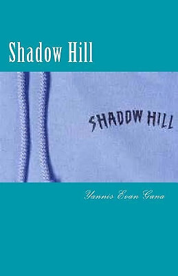 Shadow Hill: A mother lode of secrets... find out what they are! By Yannis Ev...