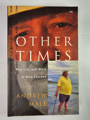 OTHER TIMES: The Life and Work of Max Fatchen by Andrew Male - Paperback