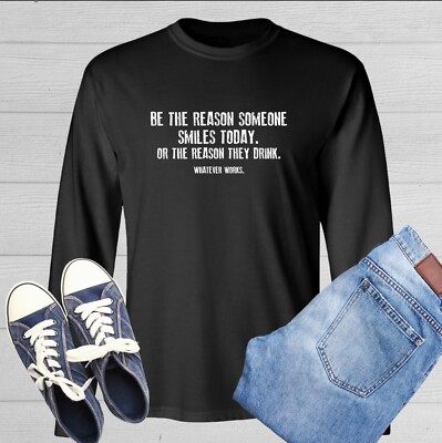 Be The Reason Someone Smiles Today. Or The Reason They Drink. Whatever Works ...
