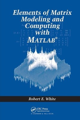 Elements of Matrix Modeling and Computing with MATLAB - 9781584886273