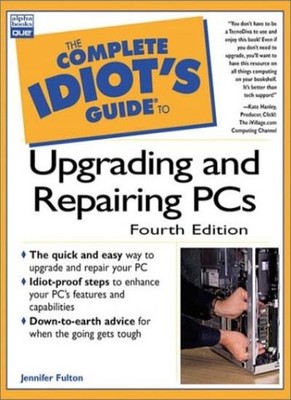 The Complete Idiot's Guide to Upgrading and Repairing PCs,Jennif