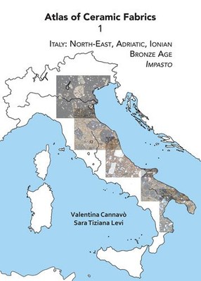 Atlas of Ceramic Fabrics : Italy: North-East, Adriatic, Ionian - Bronze Age: ...