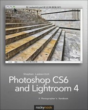 Photoshop CS6 and Lightroom 4 : A Photographer's Handbook Stephen