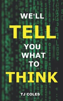 We'll Tell You What to Think: Wikipedia..., Coles, T.J.