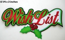 WISH LIST TITLE CHRISTMAS scrapbook piecing premade 3D die cut Rhonda