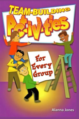 Team-building Activities for Every Group - Paperback NEW Jones, Alanna 1999-08