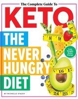 The Complete Guide To Keto: The Never Hungry Diet | Michelle Stacey | Englisch