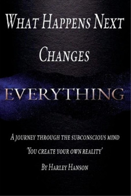 Harley Hanson What Happens Next Changes Everything (Paperback)