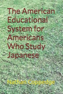 The American Educational System for Americans Who Study Japanese by Nathan Larki