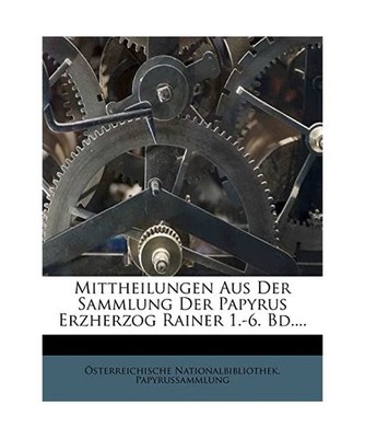 Mittheilungen Aus Der Sammlung Der Papyrus Erzherzog Rainer., Papyrussammlung, S