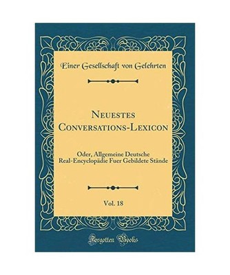 Neuestes Conversations-Lexicon, Vol. 18: Oder, Allgemeine Deutsche Real-Encyclop