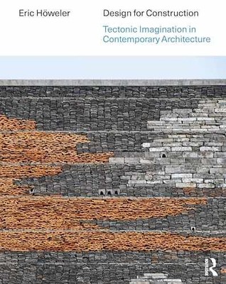 Design for Construction: Tectonic - Paperback, by Höweler Eric - Very Good