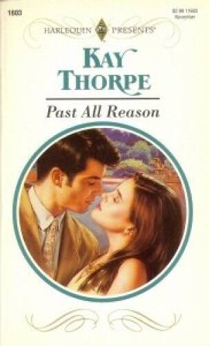 Past All Reason - Mass Market Paperback By Kay Thorpe - ACCEPTABLE
