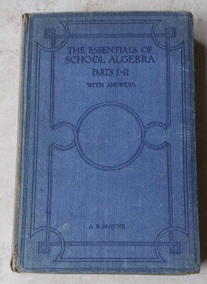 Die Grundlagen der Schulalgebra, Teile I-II mit Antworten, A.B. Mayne 1947