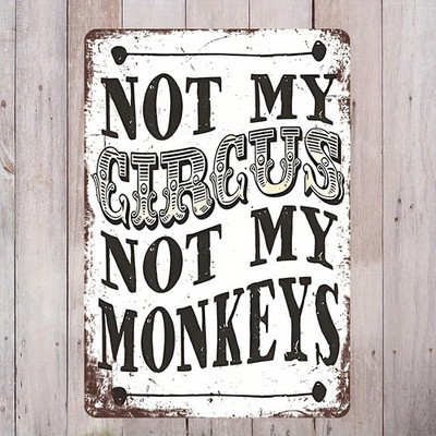 ''not My Circus, Not My Monkeys'' Vintage Metal Wall Sign - Rustic Farmhouse Decor