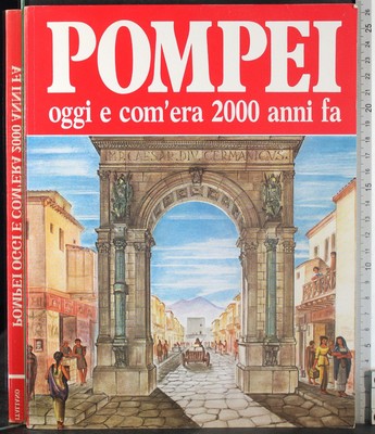 POMPEI. OGGI E COM'ERA 2000 ANNI FA. CARPICECI. BONECHI.