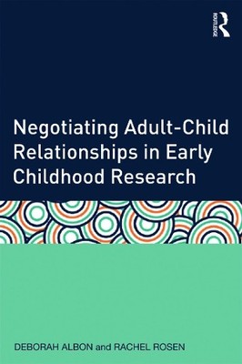 Negotiating Adult-Child Relationships in Early Childhood Rese... - 9780415633314