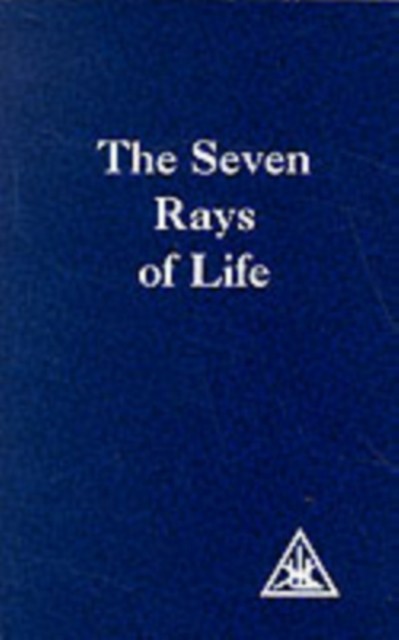 The Seven Rays of Life by Alice A. Bailey (Paperback Book)
