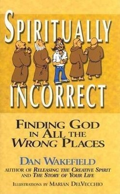 Dan Wakefield Spiritually Incorrect (Taschenbuch)