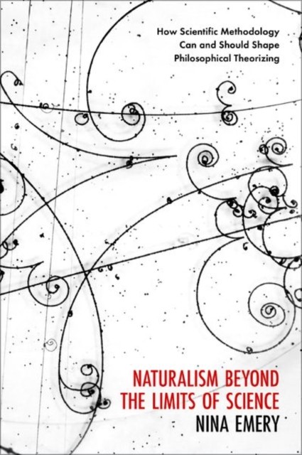 Naturalism Beyond the Limits of Science by Nina  Emery (Hardback Book)