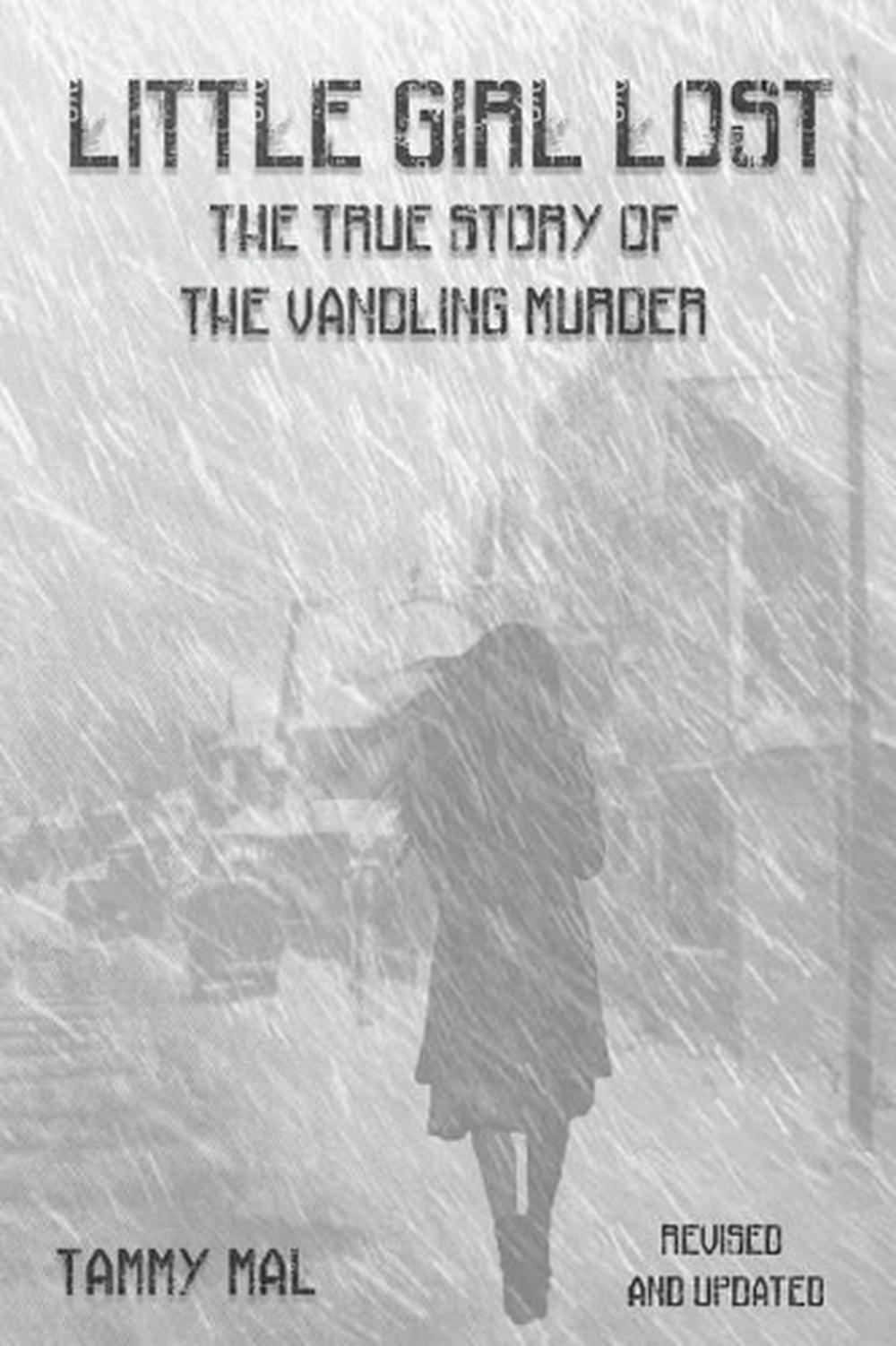Little Girl Lost: The True Story of the Vandling Murder by Tammy Mal (English) P