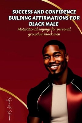 Success and Confidence Building Affirmations for Black Male: Motivational saying