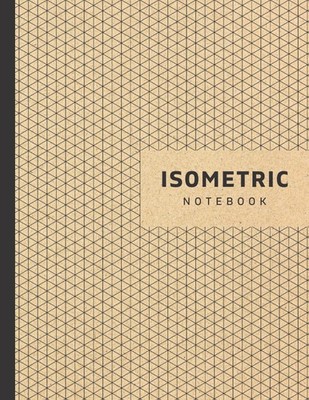 Isometric Notebook: Isometric Graph Paper Notebook (8.5 x 11 Inches) with Grid o