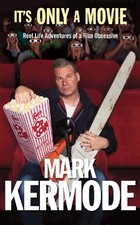 It's Only a Movie by Kermode, Mark