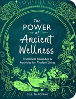 The Power Of Ancient Wellness Gill Thackray