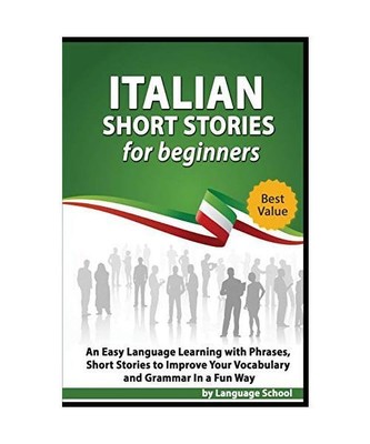 Italian Short Stories for Beginners: An Easy Language Learning with Phrases, Sho