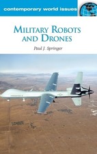 Military Robots and Drones - 9781598847321