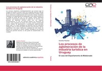 Los Procesos De AglomeracióN De La Industria TuríStica En Uruguay Carolina Tkach
