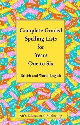 Kit's Educational Pub Complete Graded Spelling Lists for Years One (Taschenbuch)