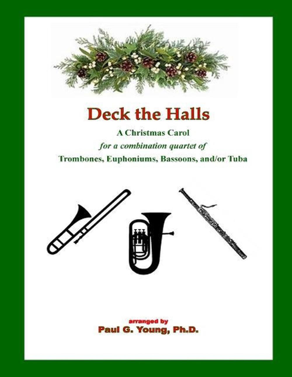 Deck the Halls: For a Combination Quartet of Trombones, Euphoniums, Bassoons, An