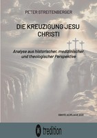 Peter Streitenberger | Die Kreuzigung Jesu Christi | Taschenbuch | Deutsch