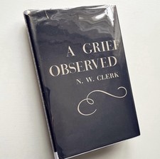 Product Image: C.S. Lewis (N.W. Clerk), “A Grief Observed,” 1963. First US Ed. Autographed.
