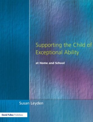 Supporting the Child of Exceptional Ability at Home and School, 