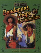 Bandanas, Chaps, and Ten-gallon Hats (Life in the Old West) by Kalman, Bobbie