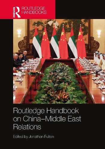 Routledge Handbook on ChinaMiddle East Relations by Jonathan... - 9780367472702