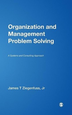 Organization and Management Problem Solving: A Systems and Consulting Approach b