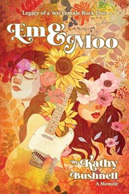 Em & Moo: Legacy of a 60er Jahre weibliches Rock-Duo von Kathy Bushnell (Taschenbuch, 2020)