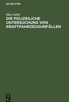 Die Polizeiliche Untersuchung Von KraftfahrzeugunfäLlen | Buch | 9783112454039